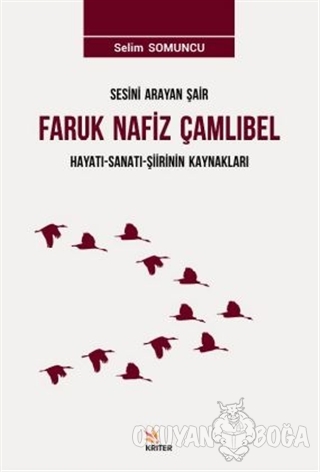 Sesini Arayan Şair Faruk Nafiz Çamlıbel - Selim Somuncu - Kriter Yayın