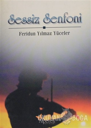 Sessiz Senfoni - Feridun Yılmaz Yüceler - Alperen Yayınları