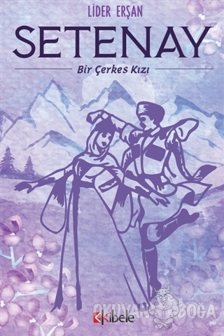 Setenay - Bir Çerkes Kızı - Lider Erşan - Kibele Yayınları