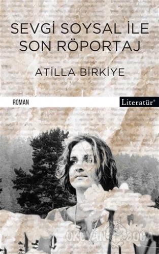 Sevgi Soysal ile Son Röportaj - Atilla Birkiye - Literatür Yayıncılık