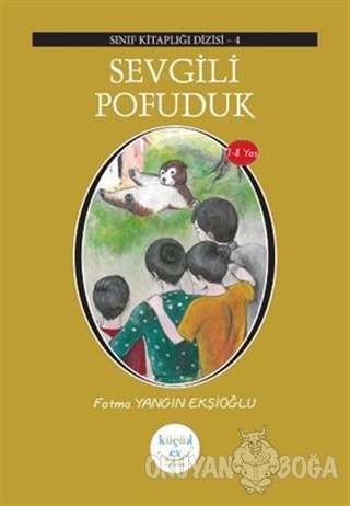 Sevgili Pofuduk - Fatma Yangın Ekşioğlu - Küçük Ev Yayınları