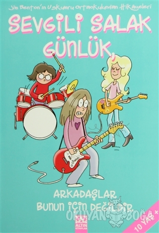 Sevgili Salak Günlük - Arkadaşlar Bunun İçin Değildir