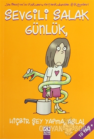 Sevgili Salak Günlük, Hiçbir Şey Yapma, Asla!