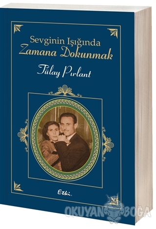 Sevginin Işığında Zamana Dokunmak - Tülay Pırlant - Etki Yayınları