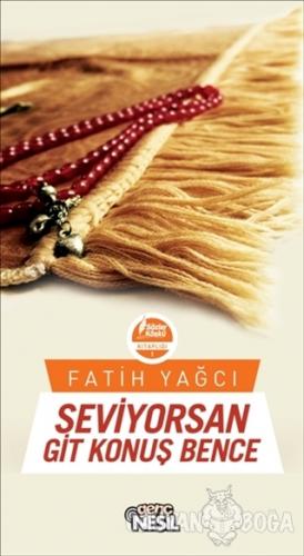 Seviyorsan Git Konuş Bence