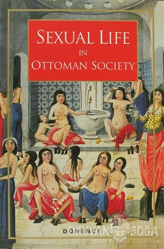 Sexual Life in Ottoman Society - Sema Nilgün Erdoğan - Dönence Basım v