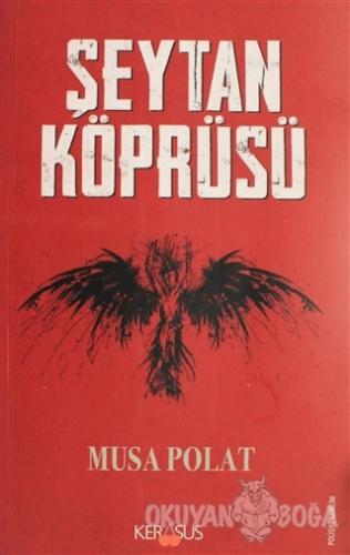 Şeytan Köprüsü - Musa Polat - Kerasus Yayınları
