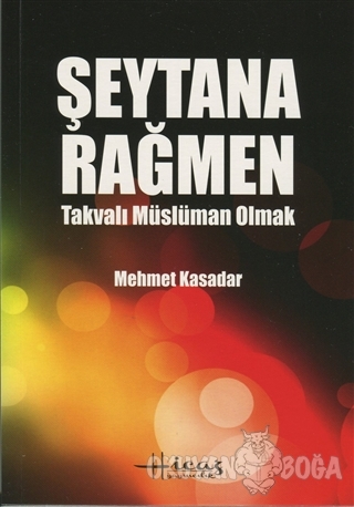Şeytana Rağmen - Takvalı Müslüman Olmak - Mehmet Kasadar - Hicaz Yayın