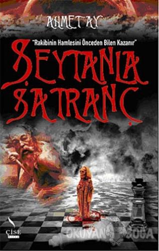 Şeytanla Satranç - Ahmet Ay - Çise Kitap