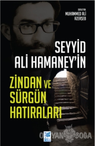 Seyyid Ali Hamaney'in Zindan ve Sürgün Hatıraları - Muhammed Ali Azerş