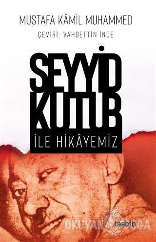 Seyyid Kutub İle Hikayemiz - Mustafa Kamil Muhammed - Tashih Yayınları
