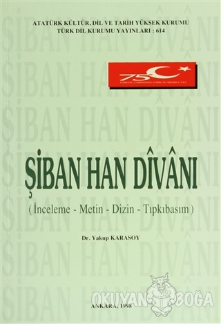 Şiban Han Divanı - Yakup Karasoy - Türk Dil Kurumu Yayınları