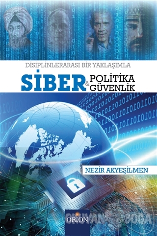 Siber Politika ve Siber Güvenlik - Nezir Akyeşilmen - Orion Kitabevi -