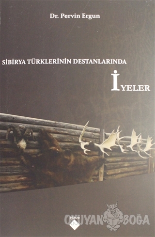 Sibirya Türklerinin Destanlarında İyeler - Pervin Ergun - Kömen Yayınl
