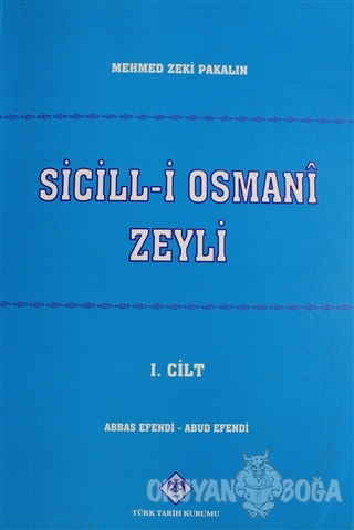 Sicill-i Osmani Zeyli Cilt: 1 - Mehmet Zeki Pakalın - Türk Tarih Kurum