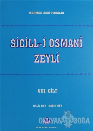 Sicill-i Osmani Zeyli Cilt: 8 - Mehmet Zeki Pakalın - Türk Tarih Kurum
