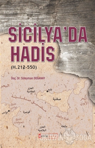 Sicilya'da Hadis (H. 212-550) - Süleyman Doğanay - Kimlik Yayınları