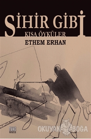 Sihir Gibi - Ethem Erhan - Tunç Yayıncılık
