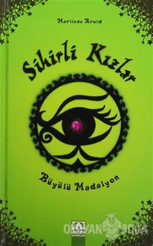 Sihirli Kızlar : Büyülü Madalyon (Ciltli)