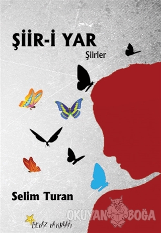 Şiir-i Yar - Selim Turan - Beyaz Yayınları