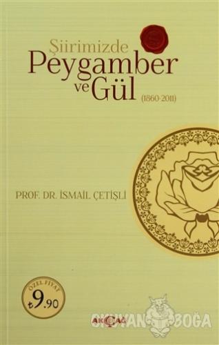 Şiirimizde Peygamber ve Gül - İsmail Çetişli - Akçağ Yayınları - Ders 