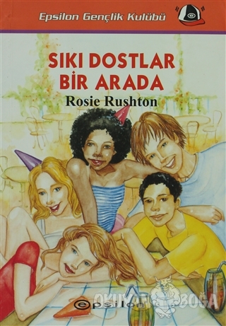 Sıkı Dostlar Bir Arada - Rosie Rushton - Epsilon Yayınevi