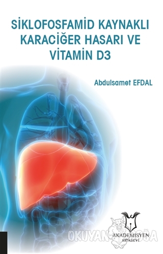 Siklofosfamid Kaynaklı Karaciğer Hasarı ve Vitamin D3 - Abdulsamet Efd