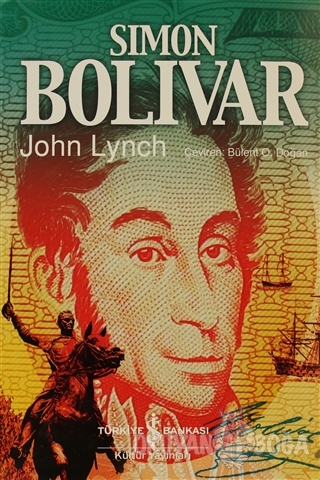 Simon Bolivar (Ciltli) - John Lynch - İş Bankası Kültür Yayınları
