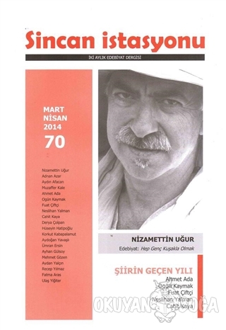 Sincan İstasyonu İki Aylık Edebiyat Dergisi Sayı : 70 Mart - Nisan 201