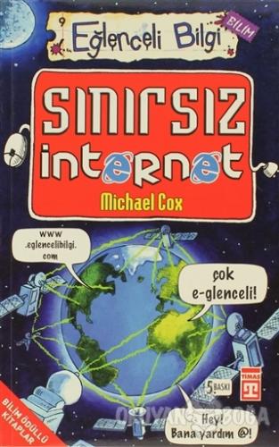 Sınırsız İnternet Eğlenceli Bilgi Bilim - Micheal Cox - Timaş Yayınlar