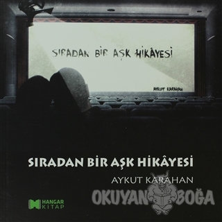 Sıradan Bir Aşk Hikayesi - Aykut Karahan - Hangar Yayınları