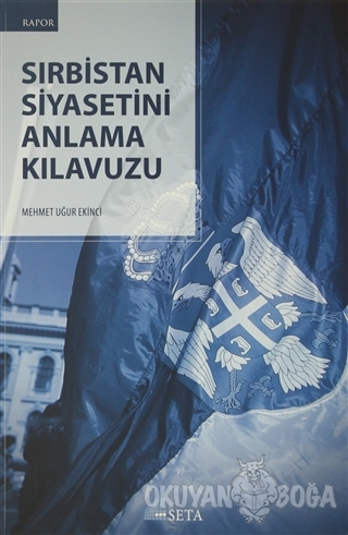 Sırbistan Siyasetini Anlama Kılavuzu - Mehmet Uğur Ekinci - Seta Yayın