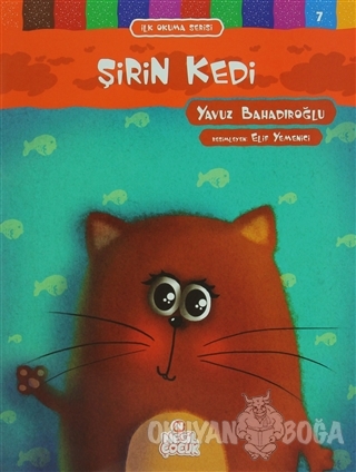 Şirin Kedi - İlk Okuma Serisi 7 - Yavuz Bahadıroğlu - Nesil Çocuk Yayı