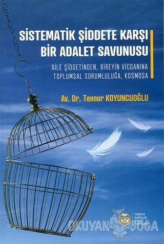 Sistematik Şiddete Karşı Bir Adalet Savunusu - Tennur Koyuncuoğlu - Tü