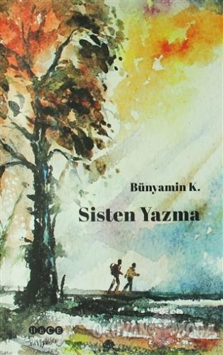 Sisten Yazma - Bünyamin K. - Hece Yayınları