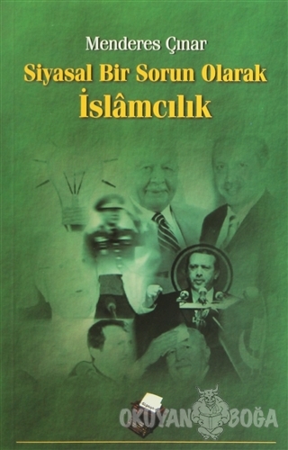 Siyasal Bir Sorun Olarak İslamcılık - Menderes Çınar - Dipnot Yayınlar