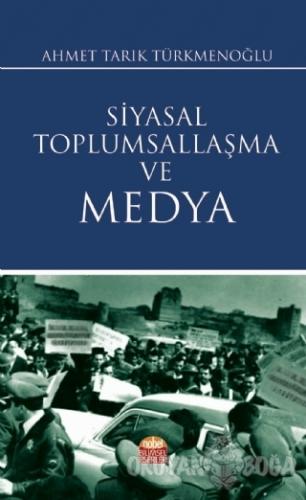 Siyasal Toplumsallaşma ve Medya - Ahmet Tarık Türkmenoğlu - Nobel Bili