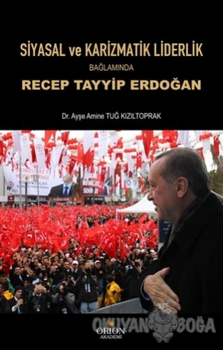 Siyasal ve Karizmatik Liderlik Bağlamında Recep Tayyip Erdoğan - Ayşe 