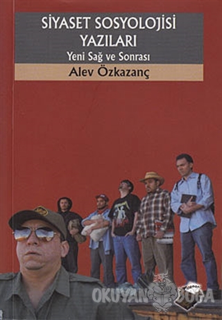 Siyaset Sosyolojisi Yazıları - Alev Özkazanç - Dipnot Yayınları