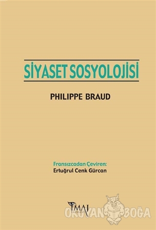 Siyaset Sosyolojisi - Philippe Braud - İmaj Yayıncılık