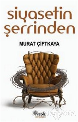 Siyasetin Şerrinden - Murat Çiftkaya - Nesil Yayınları