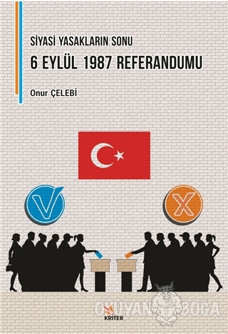 Siyasi Yasakların Sonu: 6 Eylül 1987 Referandumu - Onur Çelebi - Krite