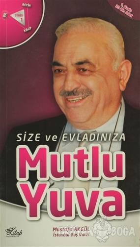 Size ve Evladınıza Mutlu Yuva - Mustafa Akgül - Kitap Neşriyat Yayınla