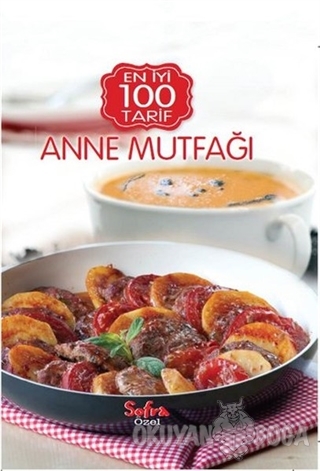 Sofra Özel En İyi 100 Tarif - Anne Mutfağı - Kolektif - Turkuvaz Kitap