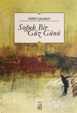 Soğuk Bir Güz Günü - Emin Salman - Kurgu Kültür Merkezi Yayınları