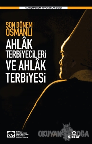 Son Dönem Osmanlı Ahlak Terbiyecileri ve Ahlak Terbiyesi