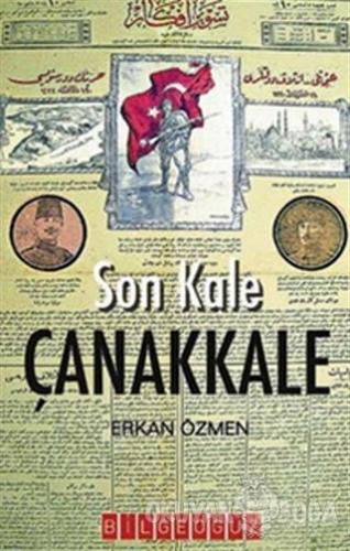 Son Kale Çanakkale - Erkan Özmen - Bilgeoğuz Yayınları