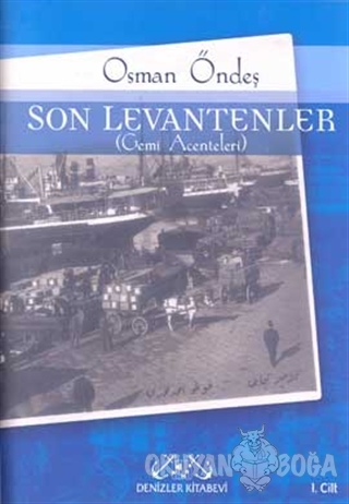 Son Levantenler 1. Cilt (Gemi Acenteleri) (Ciltli) - Osman Öndeş - Den