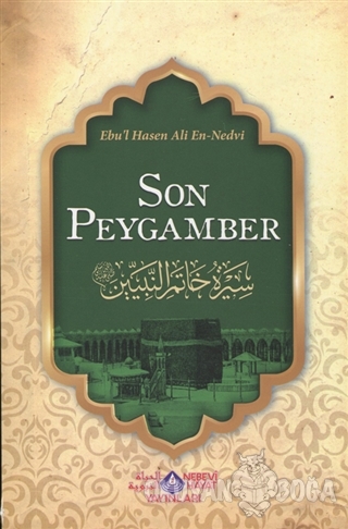 Son Peygamber - Ebu'l Hasen Ali En-Nedvi - Nebevi Hayat Yayınları