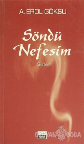 Söndü Nefesim - A. Erol Göksu - Sone Yayınları
